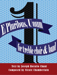 E Pluribus, Unum for choir and concert band by Nicole Chamberlain