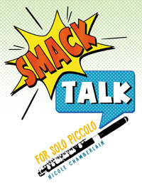 Smack Talk for solo piccolo by Nicole Chamberlain